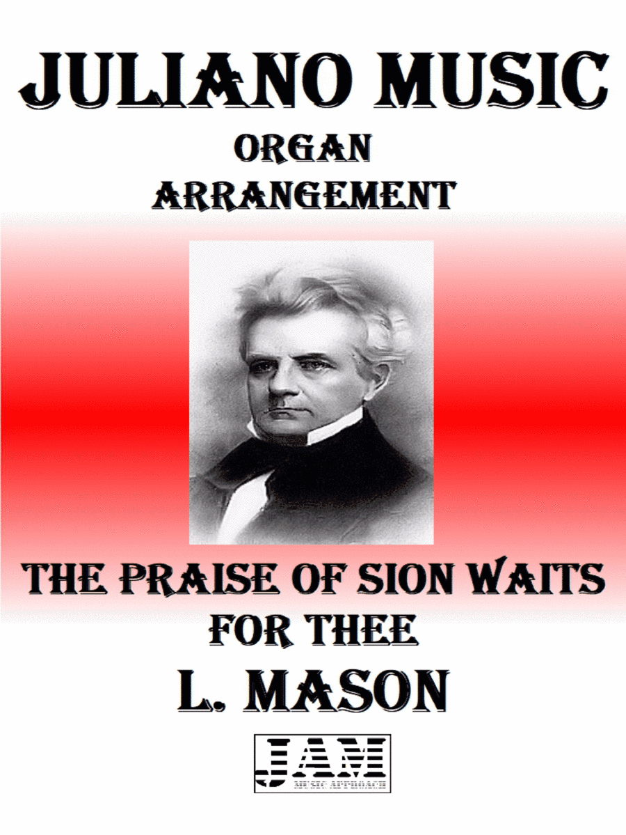 THE PRAISE OF SION WAITS FOR THEE - L. MASON (HYMN - EASY ORGAN) (arr. Juliano Music)