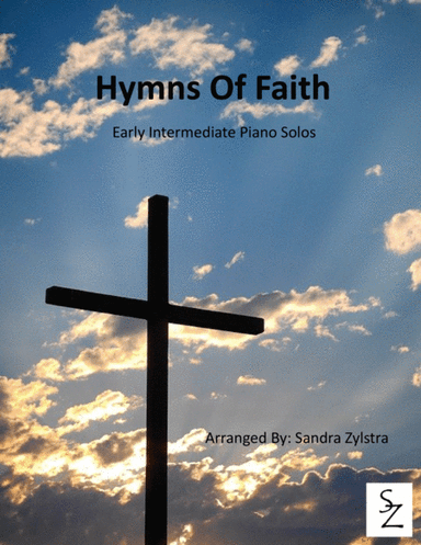 Hymns Of Faith (10 Early Intermediate Piano Solos) (arr. Sandra Zylstra)