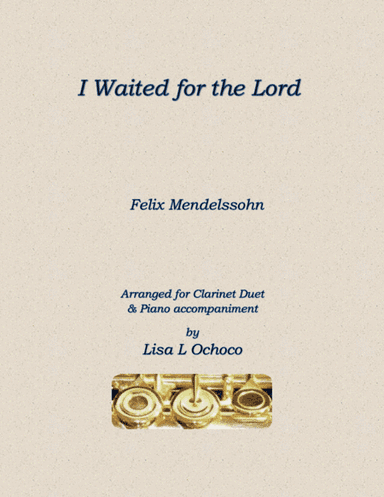I Waited for the Lord for Clarinet Duet and Piano (arr. Lisa L Ochoco)