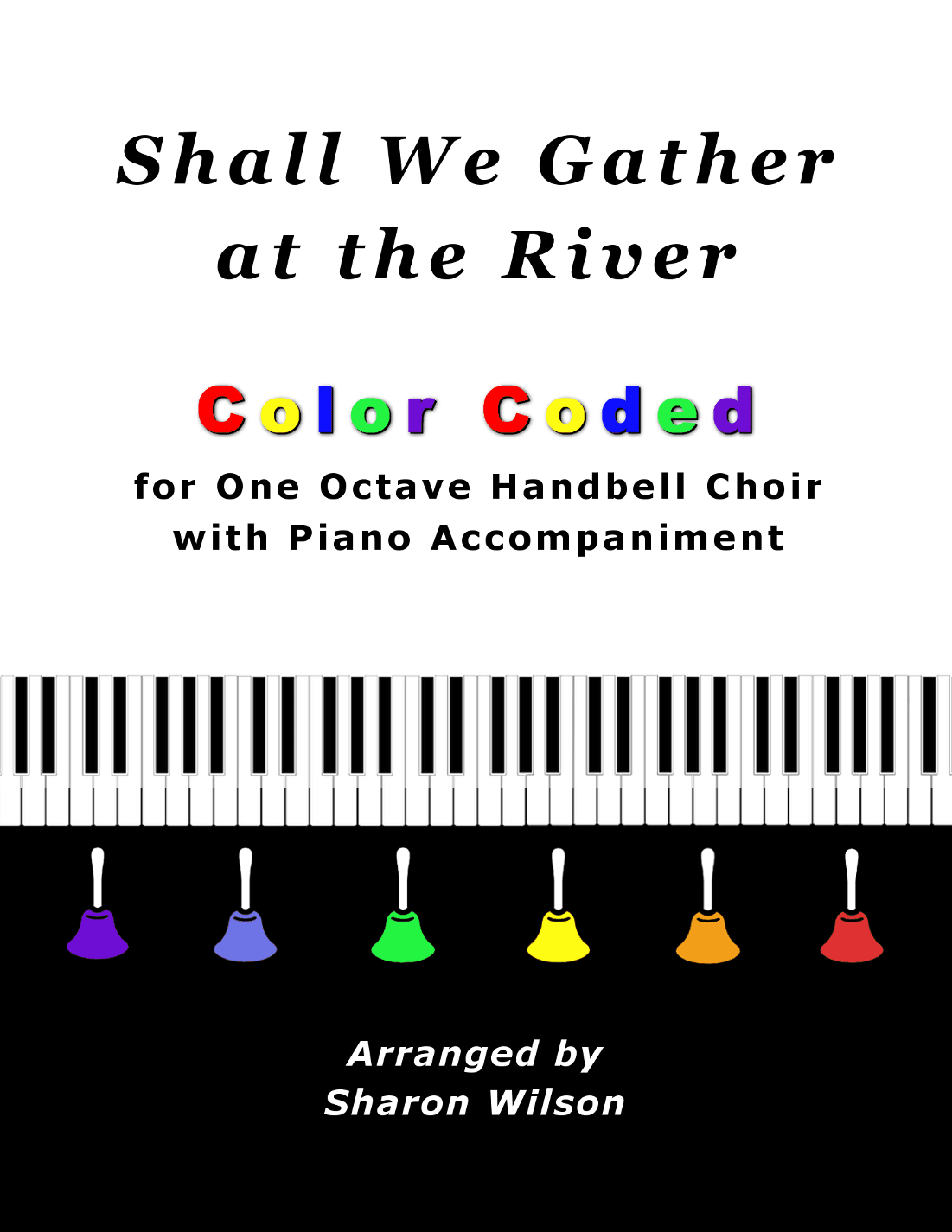 Shall We Gather at the River (for One Octave Handbell Choir with Piano accompaniment) (arr. Sharon Wilson)