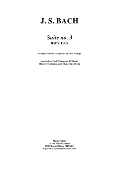 J.S. Bach: "Cello" Suite no. 3 BWV 1009, arranged for solo saxophone by Paul Wehage (arr. Paul Wehage)