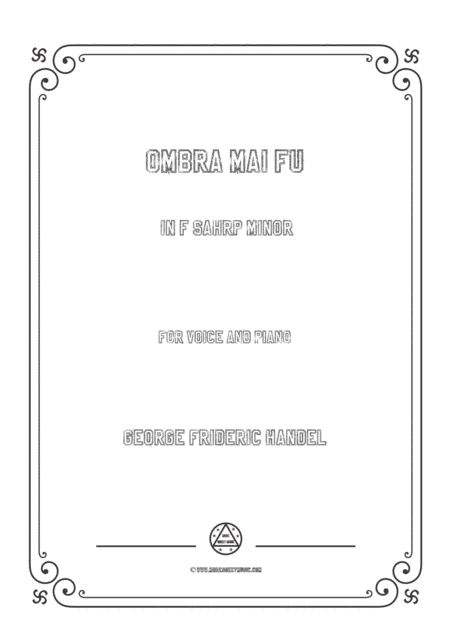 Handel-Ombra mai fu in f sharp minor,for Voice and Piano (arr. MSM)