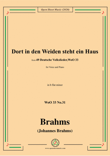 Brahms-Dort in den Weiden steht ein Haus,WoO 33 No.31,in b flat minor,for Voice&Pno (arr. MSM)