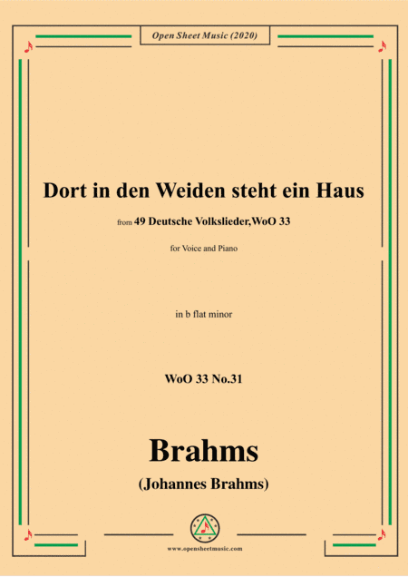 Brahms-Dort in den Weiden steht ein Haus,WoO 33 No.31,in b flat minor,for Voice&Pno (arr. MSM)