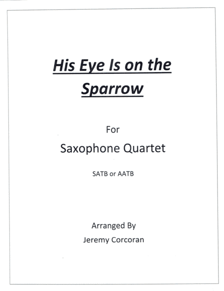 His Eye Is on the Sparrow for Saxophone Quartet (arr. Jeremy Corcoran)