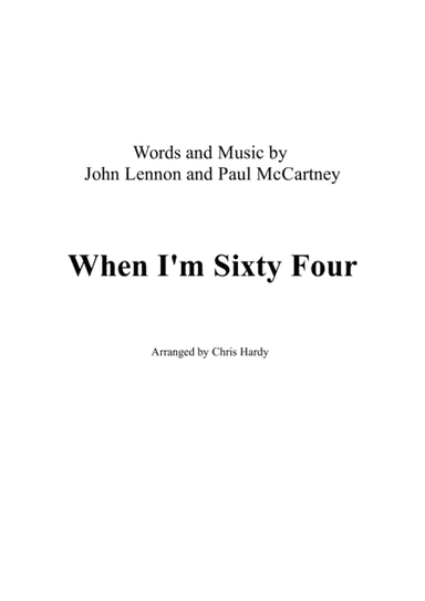 When I'm Sixty-Four (arr. Chris Hardy)