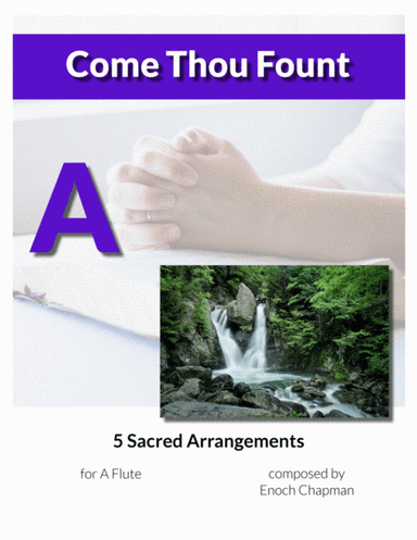 Come Thou Fount - For A Flute (arr. Enoch Chapman)