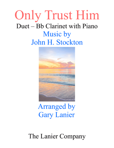 ONLY TRUST HIM (Duet –  Bb Clarinet & Piano with Parts) (arr. Gary Lanier)