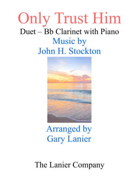 ONLY TRUST HIM (Duet –  Bb Clarinet & Piano with Parts) (arr. Gary Lanier)