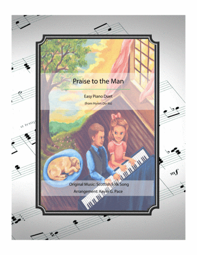 Praise to the Man - easy piano duet (arr. Kevin G. Pace (ASCAP))