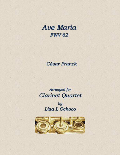 Ave Maria FWV 62 for Clarinet Quartet (arr. Lisa L Ochoco)