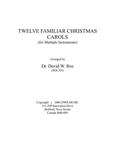 Twelve Familiar Christmas Carols (for Multiple Instruments) are. Dr. David W. Roe (SOCAN) (arr. Dr. David W. Roe (SOCAN))