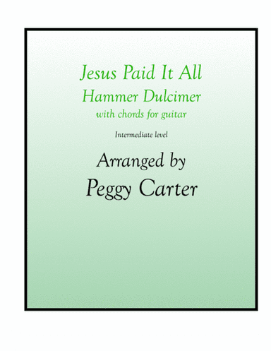 Jesus Paid It All Hammer Dulcimer Solo (arr. Peggy Carter)