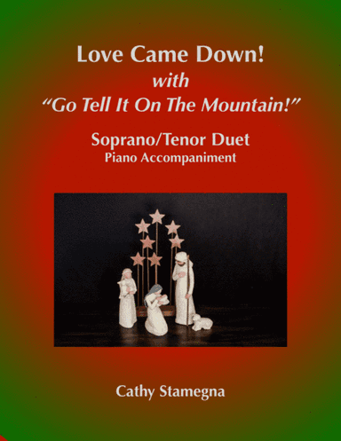 Love Came Down!  (with "Go Tell It on the Mountain!") (Soprano/Tenor Duet, Piano Acc.) (arr. Cathy Stamegna)