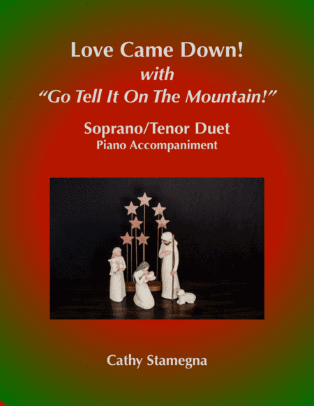 Love Came Down!  (with "Go Tell It on the Mountain!") (Soprano/Tenor Duet, Piano Acc.) (arr. Cathy Stamegna)