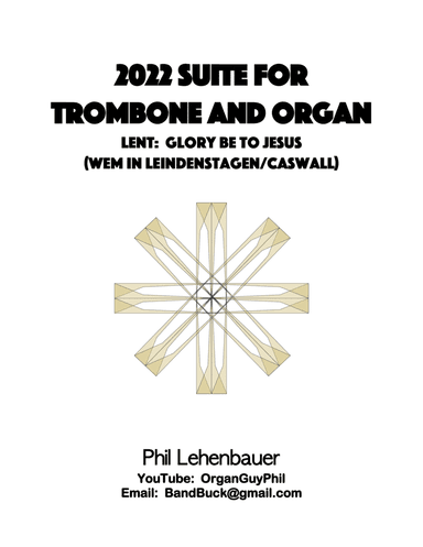 2022 Suite for Trombone and Organ, 2. Lent:  Glory Be to Jesus, by Phil Lehenbauer (arr. Phil Lehenbauer)