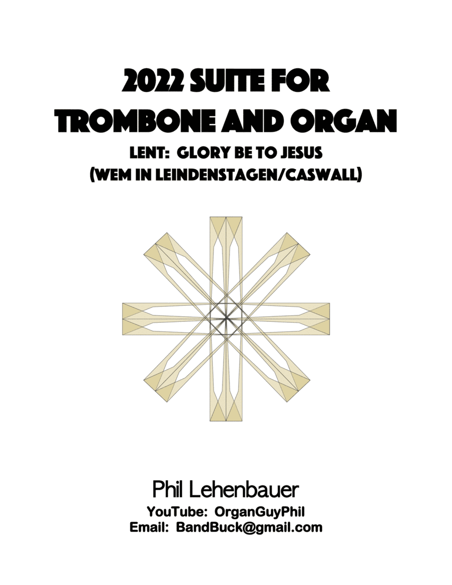 2022 Suite for Trombone and Organ, 2. Lent:  Glory Be to Jesus, by Phil Lehenbauer (arr. Phil Lehenbauer)