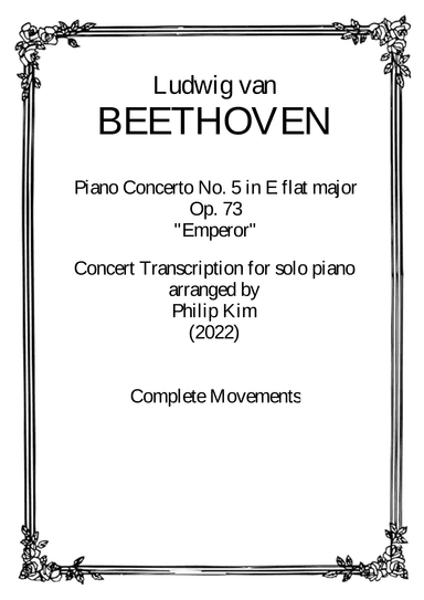 Beethoven Piano Concerto No. 5 Op. 73 "Emperor" Concert Transcription for Solo Piano (Complete) (arr. Philip Kim)