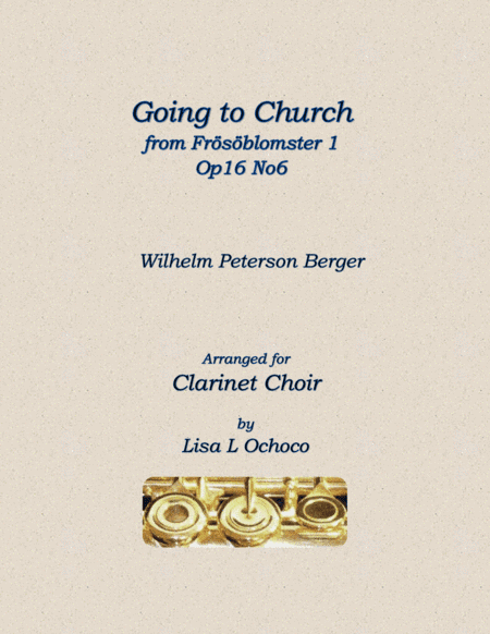 Going to Church from Frösöblomster 1, Op16 No6 for Clarinet Choir (arr. Lisa L Ochoco)