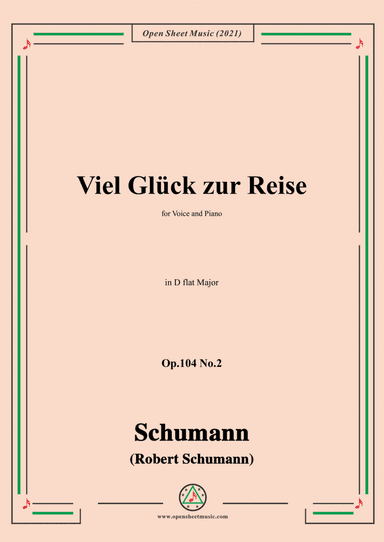 Schumann-Viel Gluck zur Reise,Op.104 No.2,in D flat Major,for Voice and Piano (arr. Open Cloud)