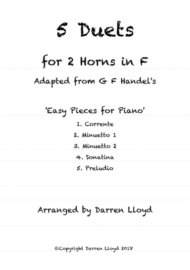 5 Duets for 2 Horns in F. Adapted from G F Handel's 'Easy Pieces for Piano' (arr. Darren Lloyd)
