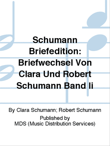 Schumann Briefedition: Briefwechsel von Clara und Robert Schumann Band II