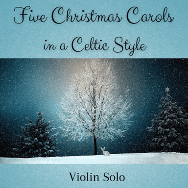 Five Christmas Carols in a Celtic Style - Violin Solo with Chords for Guitar Accompaniment (arr. K.L. Phillips)