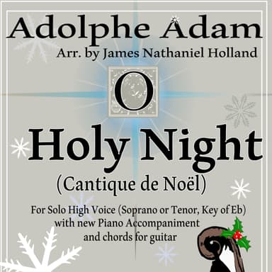 O Holy Night (Cantique de Noel) Adolphe Adam for Solo High Voice (Soprano or Tenor, Key of Eb) (arr. James Nathaniel Holland)