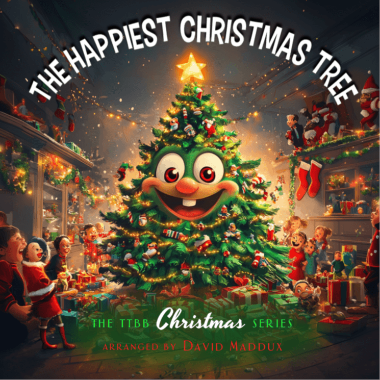The Happiest Christmas Tree (arr. David Maddux)
