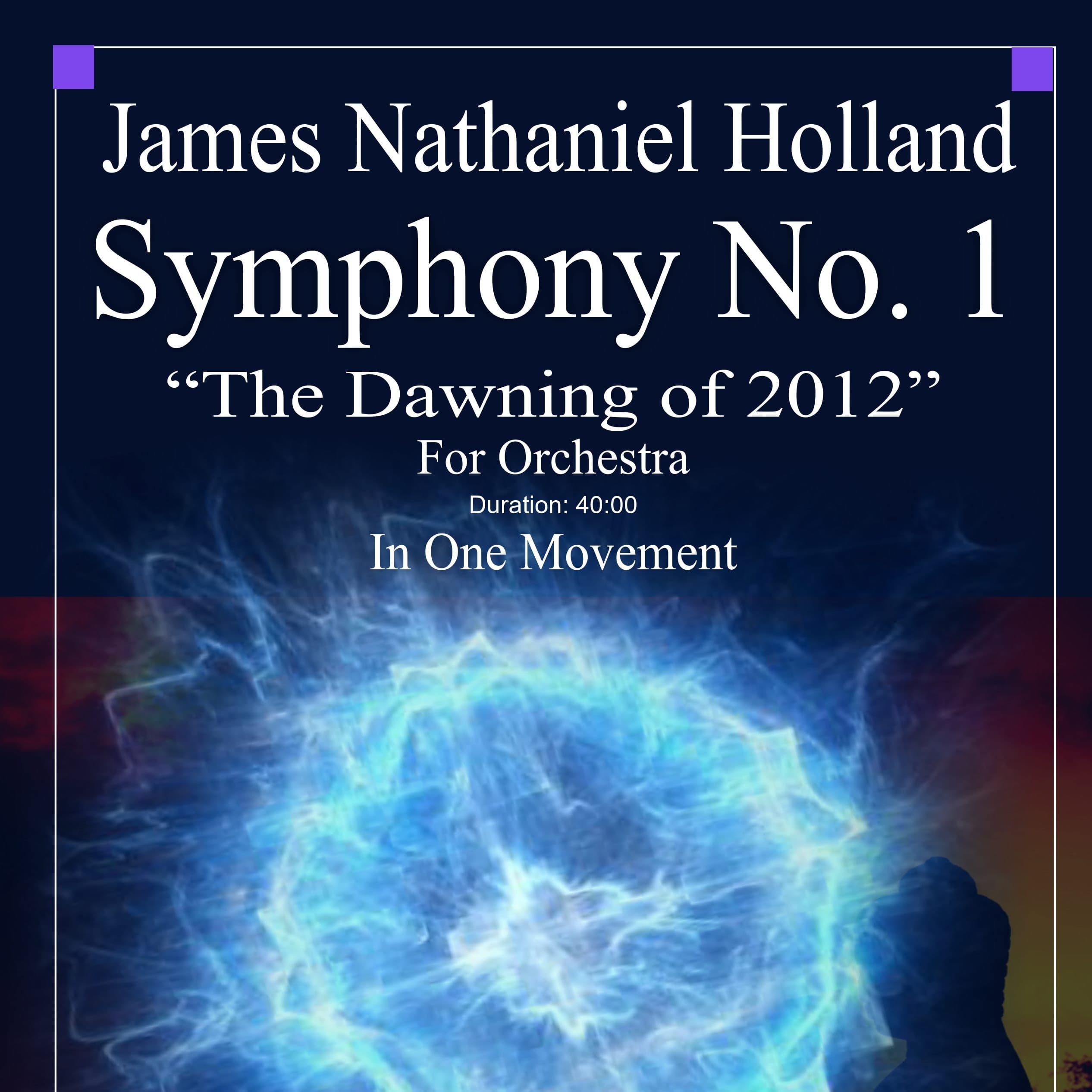 Symphony No. 1, "The Dawning of 2012" For Large Orchestra, Individual Parts Only, James Nathaniel Ho