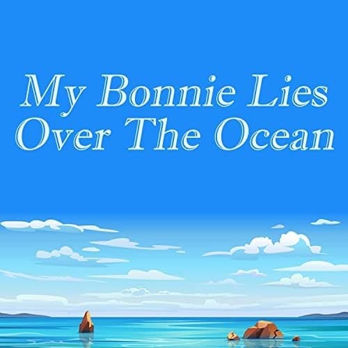 My Bonnie lies over the Ocean (arr. Finch Music)
