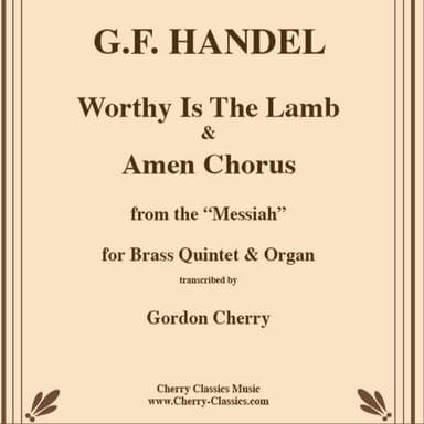 Worthy Is The Lamb & Amen Chorus from "The Messiah" for Brass Quintet & Organ (arr. Cherry, Gordon)
