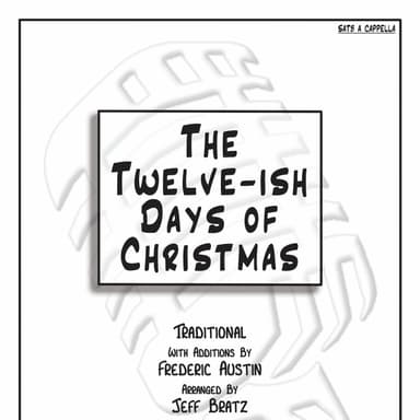 Twelve-ish Days of Christmas (SATB A Cappella) (arr. Jeff Bratz)