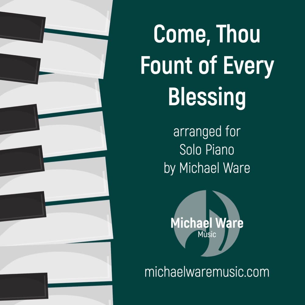 Come, Thou Fount of Every Blessing (solo piano) (arr. Michael Ware)