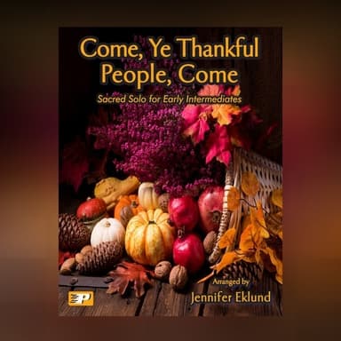 Come, Ye Thankful People, Come (Lyrical Sacred Solo) (arr. Jennifer Eklund)