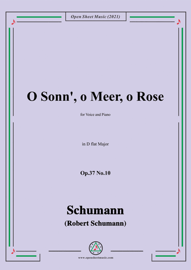Schumann-O Sonn,o Meer,o Rose,Op.37 No.10,in D flat Major,for Voice and Piano (arr. Open Cloud)