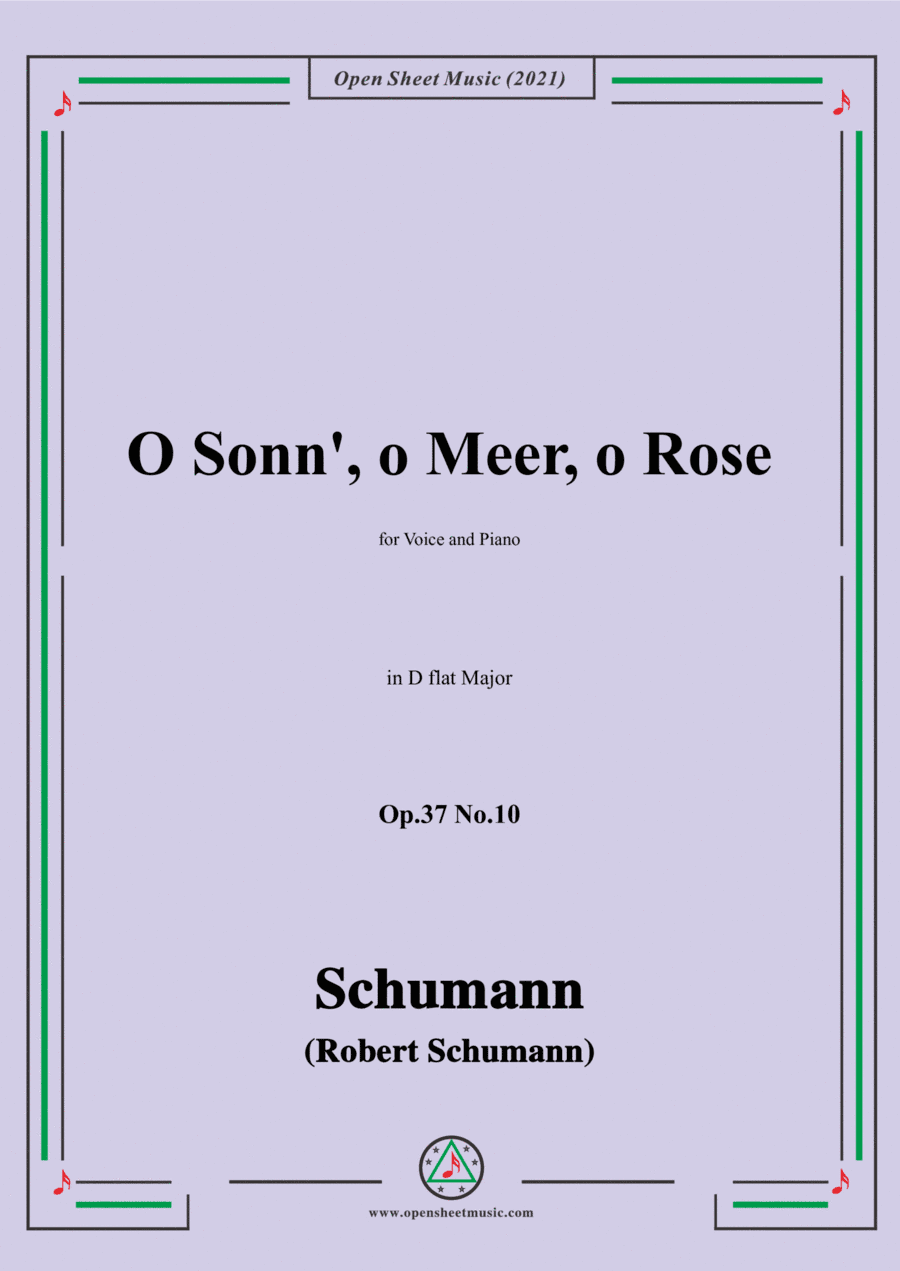 Schumann-O Sonn,o Meer,o Rose,Op.37 No.10,in D flat Major,for Voice and Piano (arr. Open Cloud)