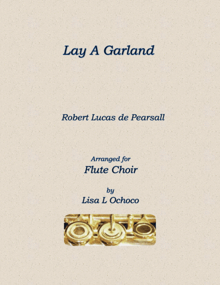 Lay A Garland for Flute Choir (arr. Lisa L Ochoco)