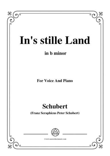 Schubert-In's stille Land,in b minor,for Voice&Piano (arr. MSM)