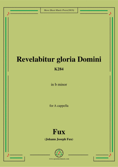 Fux-Revelabitur gloria Domini,K284,in b minor,for A cappella (arr. MSM)