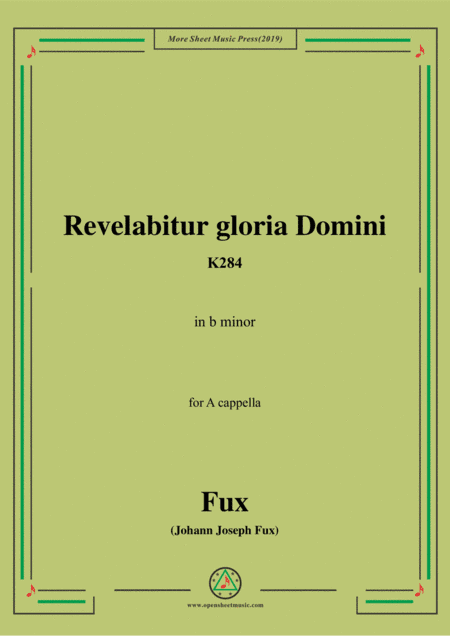 Fux-Revelabitur gloria Domini,K284,in b minor,for A cappella (arr. MSM)
