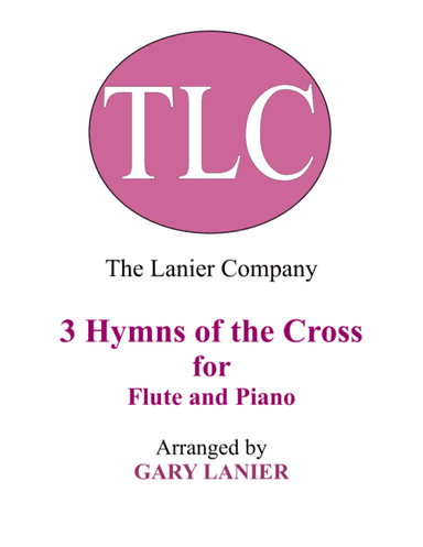 Gary Lanier: 3 HYMNS of THE CROSS (Duets for Flute & Piano) (arr. Gary Lanier)