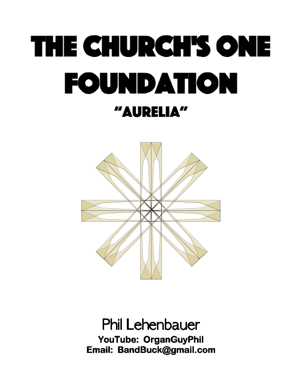 The Church's One Foundation (Aurelia) organ work, by Phil Lehenbauer (arr. Phil Lehenbauer)