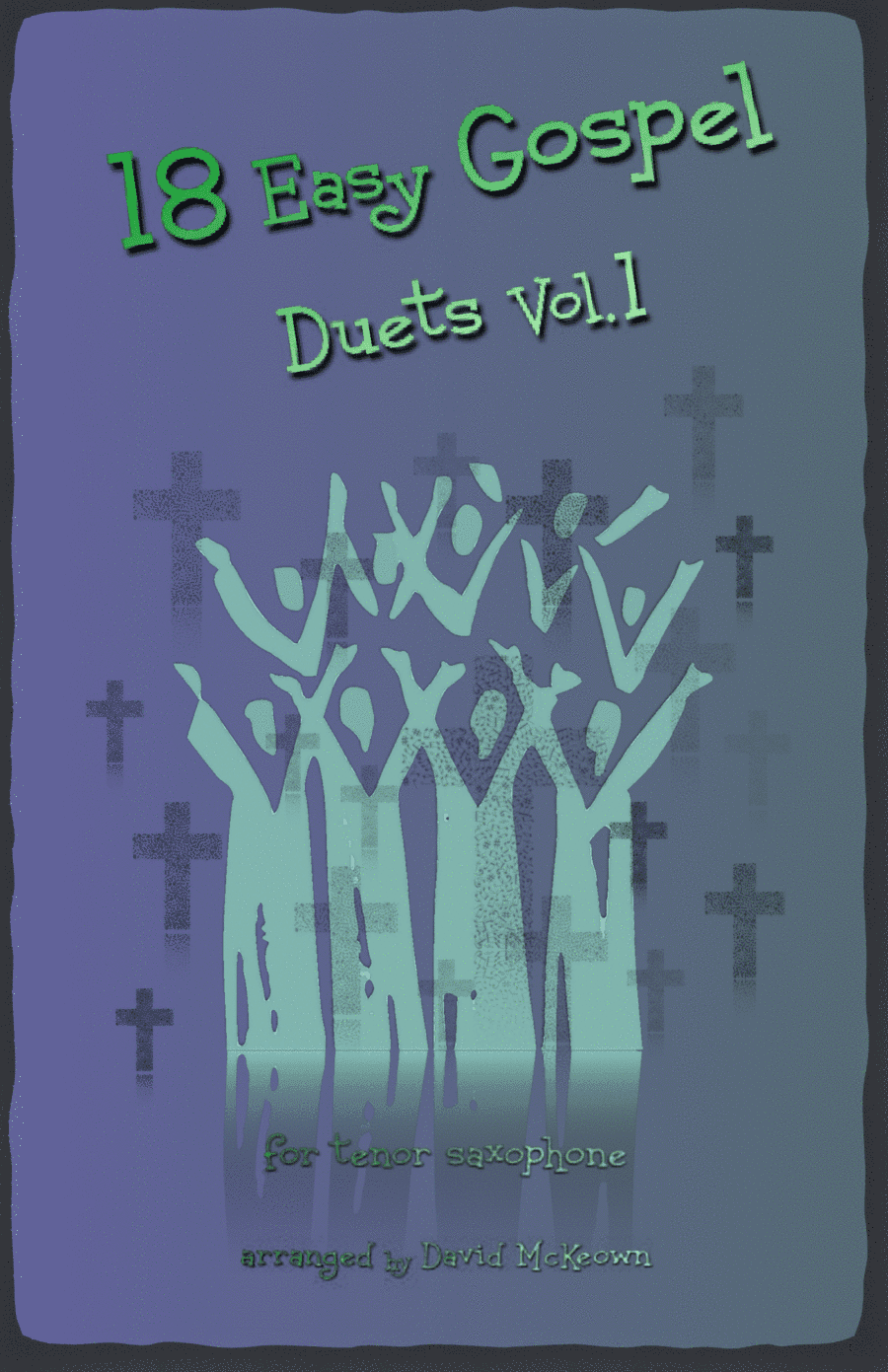 18 Easy Gospel Duets Vol.1 for Tenor Saxophone (arr. David McKeown)