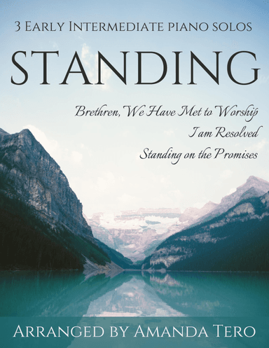 Standing 3 late beginner hymn collection (Brethren We Have Met to Worship, I Am Resolved, Standing o (arr. Amanda Tero)