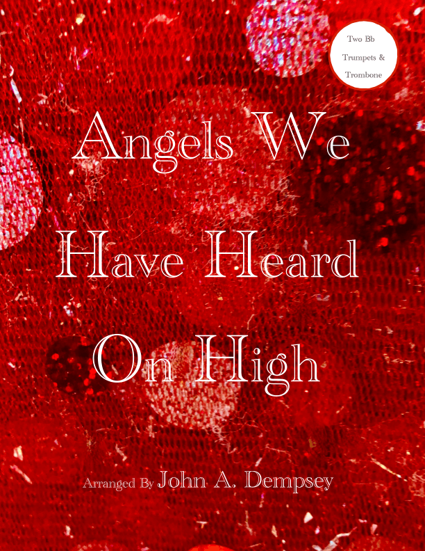 Angels We Have Heard on High (Brass Trio): Two Trumpets and Trombone (arr. John A. Dempsey)