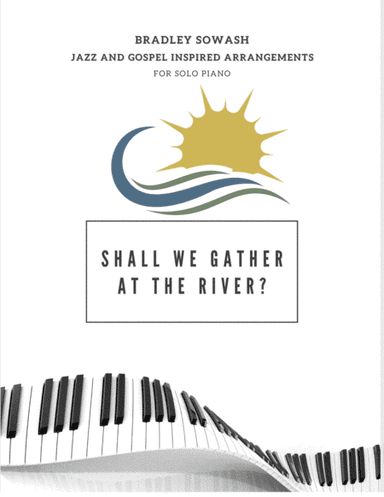 Shall We Gather at the River (arr. Bradley Sowash)