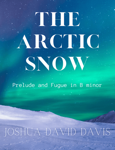 The Arctic Snow (Prelude and Fugue in B minor)