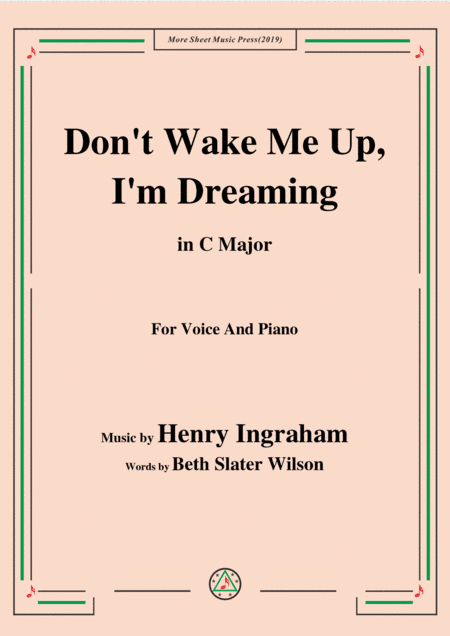 Henry Ingraham-Don't Wake Me Up,I'm Dreaming,in C Major,for Voice&Piano (arr. MSM)