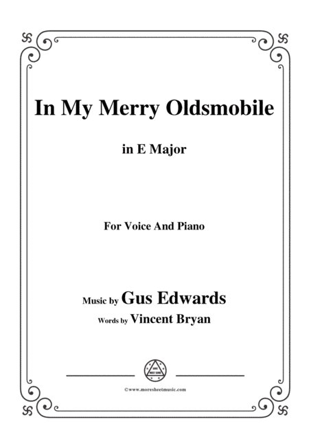 Gus Edwards-In My Merry Oldsmobile,in E Major,for Voice and Piano (arr. MSM)